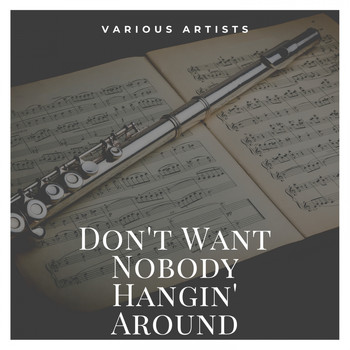 Various Artists - Don't Want Nobody Hangin' Around