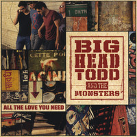 Big Head Todd & The Monsters - All the Love You Need