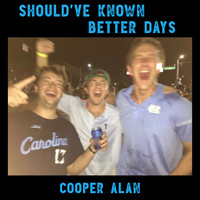 Cooper Alan - Should've Known Better Days