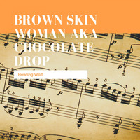 Howling Wolf - Brown Skin Woman aka Chocolate Drop