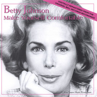 Betty Johnson - Make Yourself Comfortable