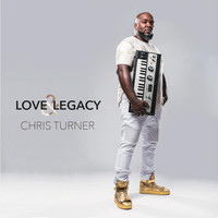 Chris Turner - Love & Legacy