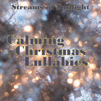 Streams of Sunlight - Calming Christmas Lullabies