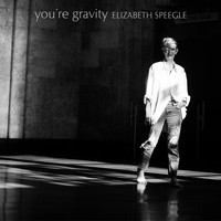 Elizabeth Speegle - You're Gravity