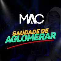 MC Mac - SAUDADE DE AGLOMERAR