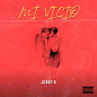Jerry B - Mi Vicio (Explicit)
