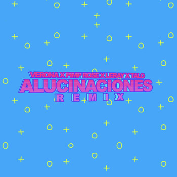 LeRaY - Alucinaciones (Remix) [feat. Pimp Rose, Talo & Verona]
