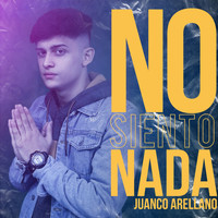 Juanco Arellano - No Siento Nada