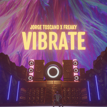 Jorge Toscano, FREAKY - Vibrate (Explicit)