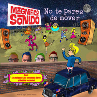 Magnifico Sonido - No Te Pares de Mover (feat. La Maldita Vecindad, La Tremenda Korte & Los Tulipanes)
