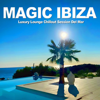 Various Artists - Magic Ibiza (Luxury Lounge Chillout Session Del Mar)