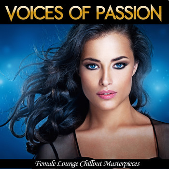Various Artists - Voices Of Passion (Female Lounge Chillout Masterpieces)