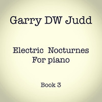 Garry DW Judd - Electric Nocturnes for Piano, Book 3