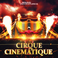 Sound Adventures - Cirque Cinématique: Trailers with Freaks and Fairies