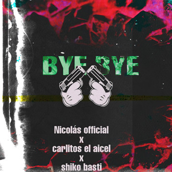 Nicolás Official feat. Carlitos el Aicel, Shiko Basti - Bye Bye