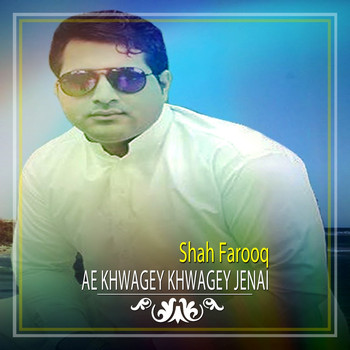 Shah Farooq - Ae Khwagey Khwagey Jenai