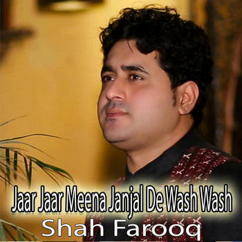 Shah Farooq - Jaar Jaar Meena Janjal Dey Wash Wash