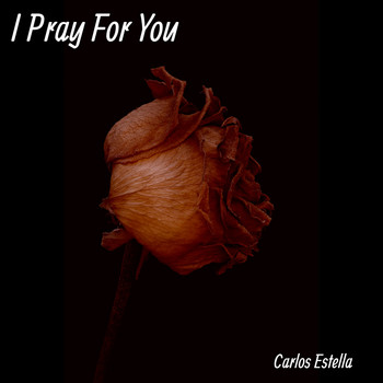 Carlos Estella - I Pray for You