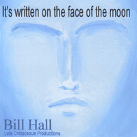 Bill Hall - It's Written On The Face Of The Moon