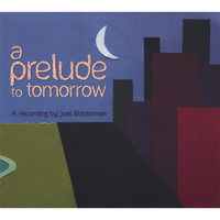 Joel Bidderman - A Prelude To Tomorrow