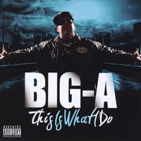 Big A - Big A this is what i do (Explicit)