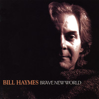 Bill Haymes - Brave New World