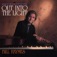 Bill Haymes - Out Into The Light