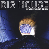 Big House - Never Ending Train
