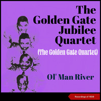 The Golden Gate Jubilee Quartet - Ol' Man River (Recordings Of 1938 [Explicit])