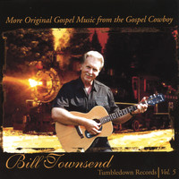 Bill Townsend - More Original Gospel Music From The Gospel Cowboy