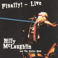 Billy McLaughlin - Finally! Live