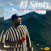 El Santy - Somos Dos Bandidos (Explicit)