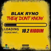 Blak Ryno - They Dont Know