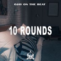 Ojay On The Beat - 10 Rounds