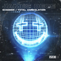 James Dece - Shimmer / Total Annihilation