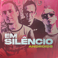 Androids - Em Silêncio