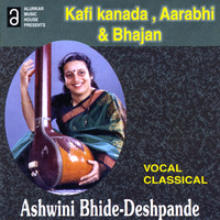 Ashwini Bhide Deshpande - Kafi Kanada, Aarabhi, Kabir Bhajan