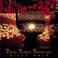 Billy Hale - Tales Thrice Travelled