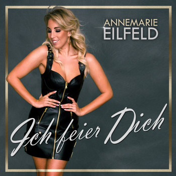 Annemarie Eilfeld - Ich feier dich (Radio Version)