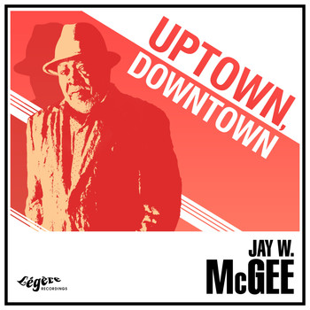 Jay W. McGee - Uptown, Downtown