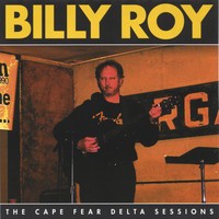 Billy Roy - The Cape Fear Delta Sessions
