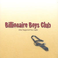 Billionaire Boys Club - What Happened Last Night