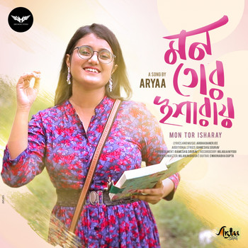 Arya Chakraborty - Mon Tor Isharay
