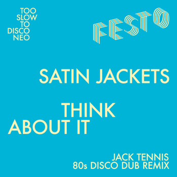 Satin Jackets - Think About It (Jack Tennis 80s Dub Remix)