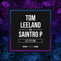 Tom Leeland & Saintro P - Let It Flow