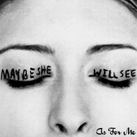 As For Me - Maybe She Will See