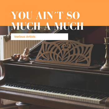 Various Artists - You Ain´t So Much A Much