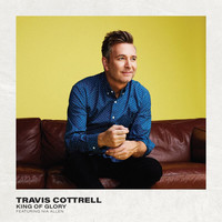 Travis Cottrell - King Of Glory
