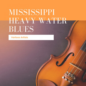 Various Artists - Mississippi Heavy Water Blues