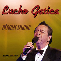 Lucho Gatica - Bésame Mucho (Remastered)